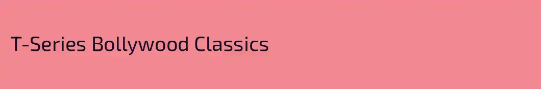 T-Series Bollywood Classics